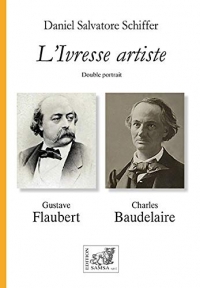 L’Ivresse artiste: Baudelaire – Flaubert
