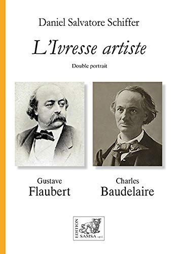 L’Ivresse artiste: Baudelaire – Flaubert