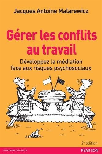 Gérer les conflits au travail 2e édition : Développez la médiation face aux risques psychosociaux