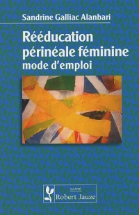 Rééducation périnéale féminine : Mode d'emploi
