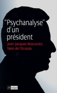 Psychanalyse d'un président (Politique, idée, société)