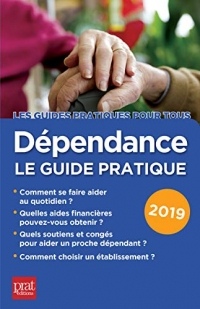 Dépendance 2019: le guide pratique (Les guides pratiques pour tous)