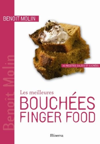 Les meilleures Bouchées Finger Food : 40 Recettes salées et sucrées