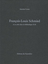 François-Louis Schmied. Et ses amis dans la bibliothèque de R.M.