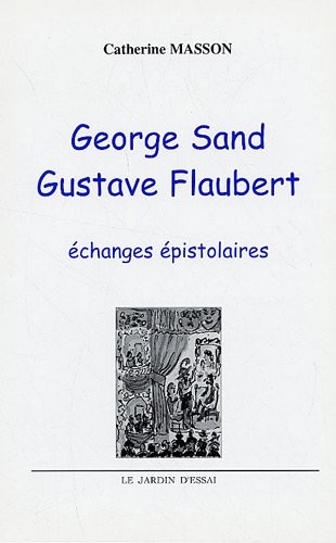 George Sand - Gustave Flaubert : Echanges épistolaires