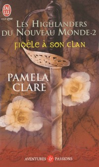 Les Highlanders du Nouveau Monde, Tome 2 : Fidèle à son clan