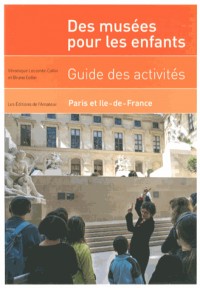 Guide. Activités enfants dans musées Paris Ile de France