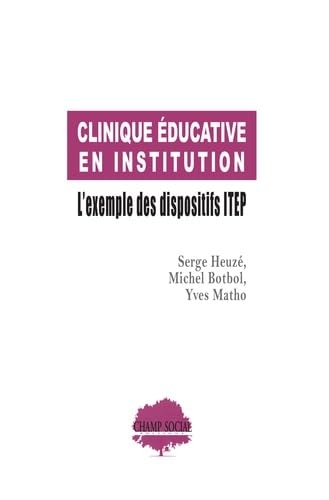 Clinique éducative en institution: L'exemple des dispositifs ITEP