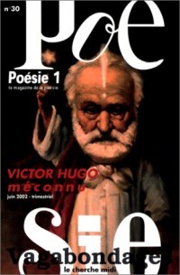 Poésie 1 - Vagabondages, numéro 30 : Victor Hugo méconnu