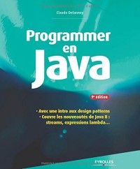 Programmer en Java : Couvre les nouveautés de Java 8, streams, expressions lambda