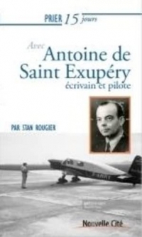 Prier 15 jours avec Saint Exupéry