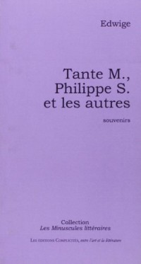 Tante M., Philippe S. et les Autres : Souvenirs