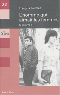 L'homme qui aimait les femmes : Cinéroman