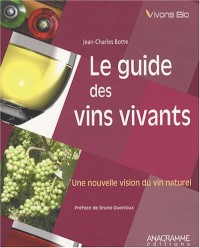 Guide des vins vivants : Une nouvelle vision du vin naturel (Le)