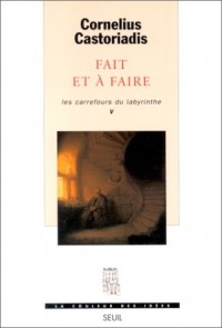 Les carrefours du labyrinthe, tome 5 : Fait et à faire