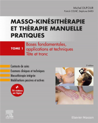 Masso-kinésithérapie et thérapie manuelle pratiques - Tome 1: Bases fondamentales, applications et techniques. Tête et tronc