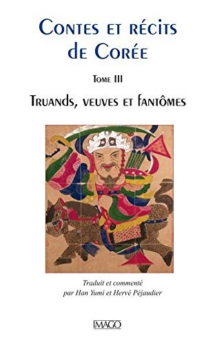 CONTES ET RECITS DE COREE TOME 3 - TRUANDS, MUSICIENS, VEUVE