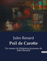 Poil de Carotte: Un roman de littérature jeunesse de Jules Renard