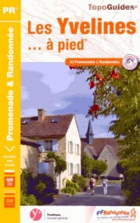 Les Yvelines à pied : 43 promenades & randonnées