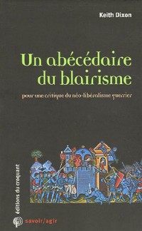 Un abécédaire du blairisme : Pour une critique du néo-libéralisme guerrier