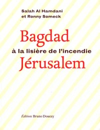 Bagdad-Jérusalem : A la lisière de l'incendie. Edition français-arabe-hébreu