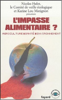 L'impasse alimentaire ? : Agriculture, santé, environnement