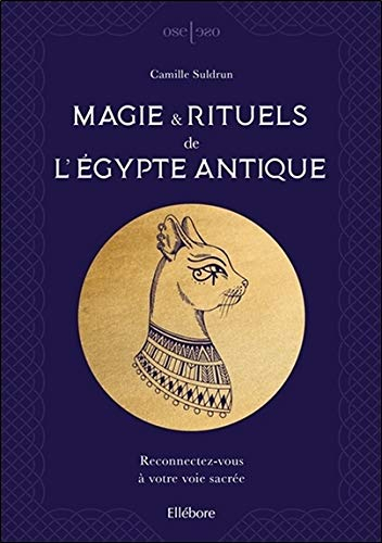 Magie & rituels de l'Egypte antique - Reconnectez-vous à votre voie sacrée