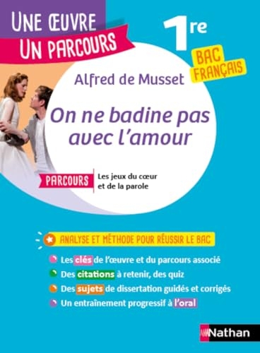 Analyse et étude de l'oeuvre – On ne badine pas avec l'amour de Alfred de Musset - Réussir son BAC Français 1re 2025 - Parcours associé Les jeux du cœur et de la parole - Une oeuvre, un parcours
