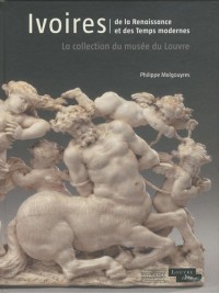 Ivoires, De la Renaissance et des Temps modernes : La collection du musée du Louvre