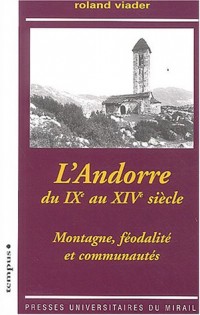 L'Andorre du IXème au XIVème siècle : Montagne, féodalité et communautés