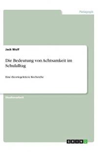 Die Bedeutung von Achtsamkeit im Schulalltag: Eine theoriegeleitete Recherche