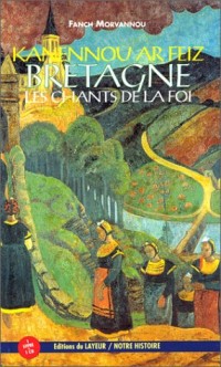 Kanennoù ar feiz : Bretagne, les Chants de la foi (livre et 1 CD audio)