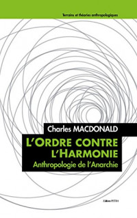 L'Ordre Contre l'Harmonie. Anthropologie de l'Anarchie