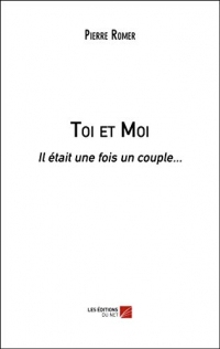 Toi et Moi: Il était une fois un couple...