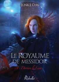 Le royaume de Messidor : 1 - Derrière le livre