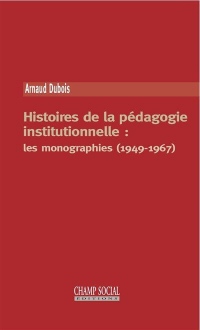 Histoires de la Pédagogie Institutionnelle : les Monographies (1949-1967)