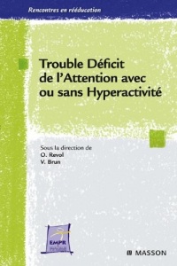 Trouble déficit de l'attention avec ou sans hyperactivité: de la théorie à la pratique