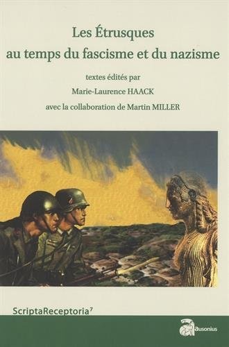 Les Etrusques au temps du fascisme et du nazisme : Actes des journées d'études internationales des 22 au 24 décembre 2014 (Amiens)