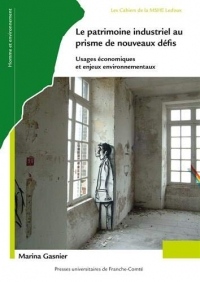 Le patrimoine industriel au prisme de nouveaux défis : Usages économiques et enjeux environnementaux