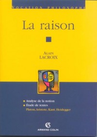 La raison: Platon, Aristote, Kant, Heidegger