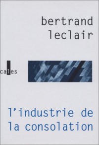 L'industrie de la consolation: La littérature face au «cerveau global»