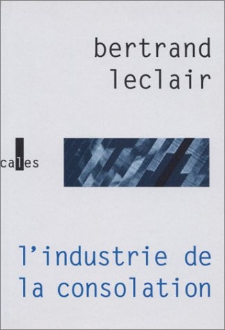 L'industrie de la consolation: La littérature face au «cerveau global»