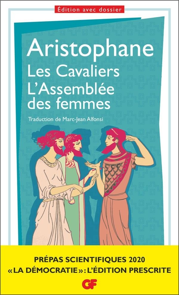 Les Cavaliers. L'Assemblée des femmes, Aristophane Prépas scientifiques 2019-2020 Edition prescrite GF
