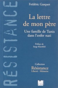 La lettre de mon père : Une famille de Tunis dans l'enfer nazi