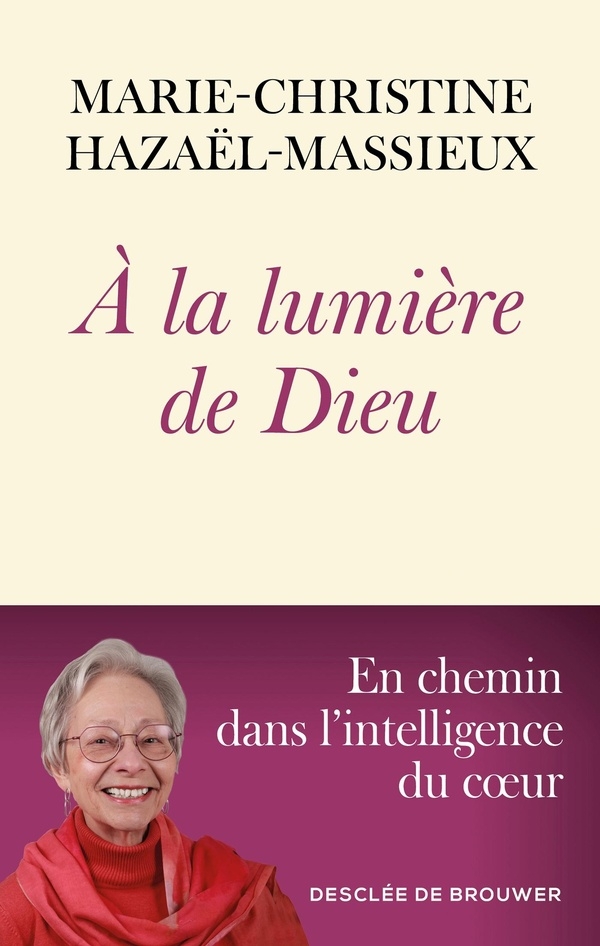 A la lumière de Dieu: En chemin dans l'intelligence du coeur