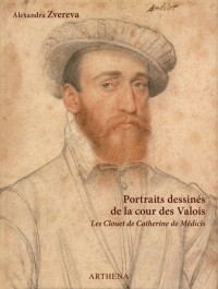 Portraits dessinés de la cour des Valois : Les Clouet de Catherine de Médicis
