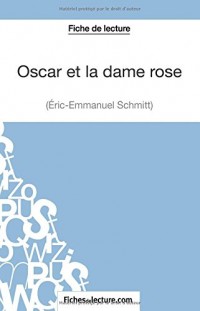 Oscar et la dame rose d'Eric-Emmanuel Schmitt (Fiche de lecture): Analyse Complète De L'oeuvre