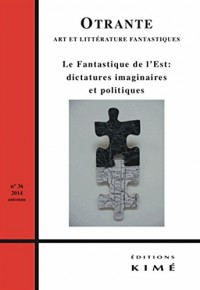 Otrante, N°36 : Fantastique de l'Est : Dictatures imaginaire et politique