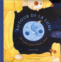 Autour de la lune : 30 contes pour mieux rêver