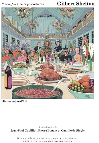 Freaks, Free Press et Phacochères.: Gilbert Shelton hier et aujourd'hui